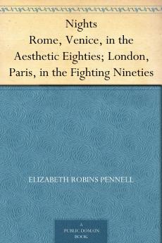 Nights : Rome Venice in the Aesthetic Eighties London Paris in the Fighting Nineties Volume