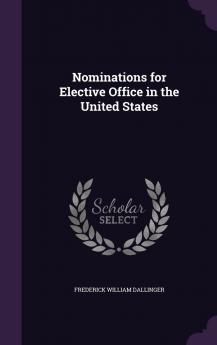 Nominations for Elective Office in the United States Volume