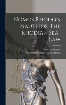Nomos Rhodon Nautikos. The Rhodian Sea-Law Volume