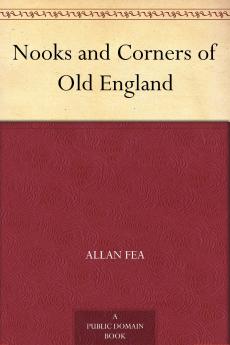 Nooks and Corners of Old England Volume
