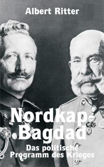 Nordkap-Bagdad; Das Politische Programm Des Krieges Volume