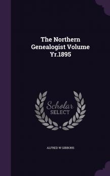 The Northern Genealogist Volume yr.1895