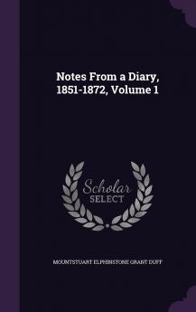 Notes from a Diary 1851-1872 Volume 1