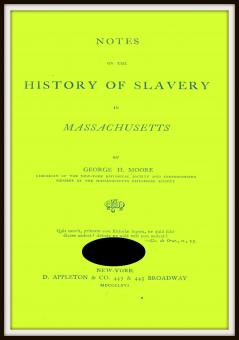 Notes on the History of Slavery in Massachusetts Volume