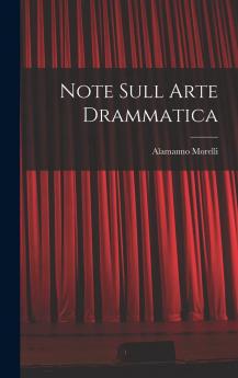Note Sull'arte Drammatica Rappresentativa Volume