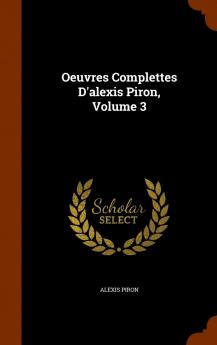 Oeuvres Complettes D'alexis Piron Volume 3