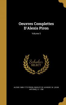 Oeuvres Complettes D'alexis Piron Volume 5