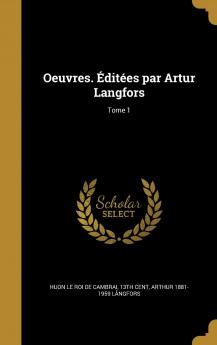Oeuvres. Ã‰ditÃ©es Par Artur Langfors Volume 1