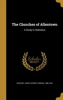 The Churches of Allentown : a Study in Statistics Volume