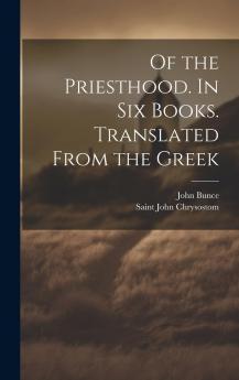 Of the Priesthood. In Six Books. Translated from the Greek Volume