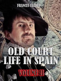 Old Court Life in Spain Volume 2
