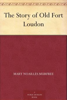 The Story of Old Fort Loudon Volume