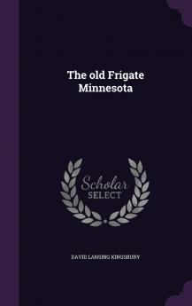 The Old Frigate Minnesota Volume