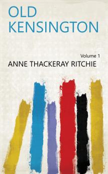 Old Kensington Volume 1
