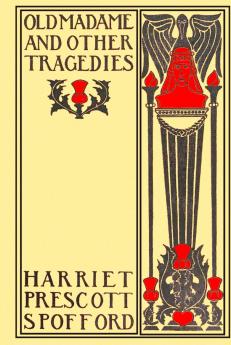 Old Madame : & Other Tragedies Volume