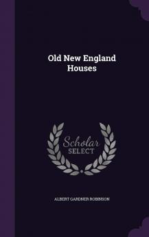 Old New England Houses Volume