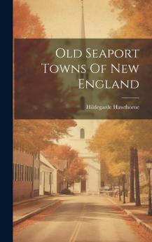 Old Seaport Towns of New England Volume
