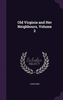 Old Virginia and Her Neighbours Volume 2