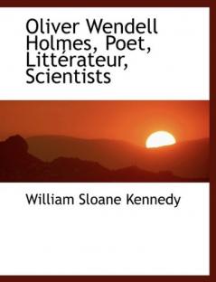 Oliver Wendell Holmes Poet Littérateur Scientists