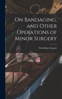 On Bandaging and Other Operations of Minor Surgery Volume