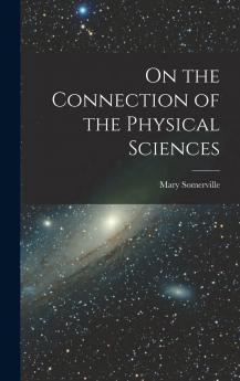 On the Connection of the Physical Sciences Volume