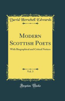 One Hundred Modern Scottish Poets : With Biographical and Critical Notices Volume 3