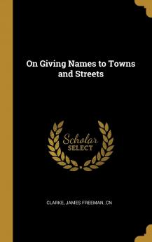 On Giving Names to Towns and Streets Volume