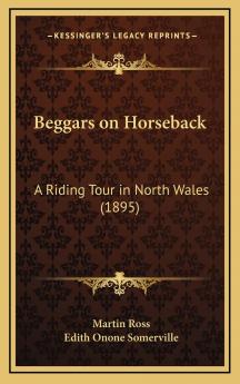 Beggars on Horseback; a Riding Tour in North Wales Volume