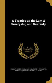 A Treatise on the Law of Suretyship and Guaranty Volume