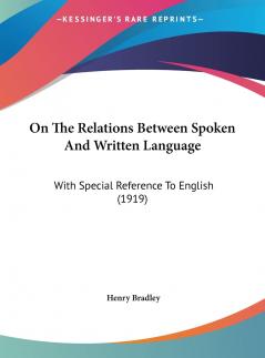 On the Relations Between Spoken and Written Language With Special Reference to English Volume