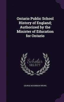 Ontario Public School History of Canada Authorized by the Minister of Education for Ontario Volume