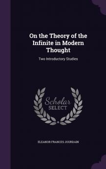 On the Theory of the Infinite in Modern Thought Two Introductory Studies Volume
