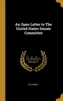 An Open Letter to the United States Senate Committee on Relations With Canada Volume