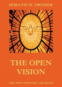 The Open Vision; a Study of Psychic Phenomena Volume