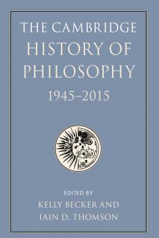The Cambridge History of Philosophy 1945â€“2015