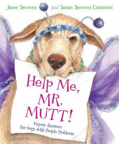 Help Me | Mr. Mutt!: Expert Answers for Dogs with People Problems