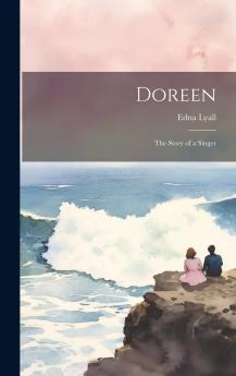Doreen the Story of a Singer (Classic Reprint)