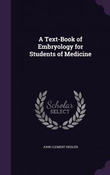 Text-Book Embryology for Students of Medicine (Classic Reprint)
