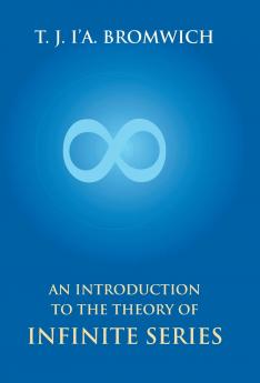 Introduction to the Theory of Infinite Series (Classic Reprint)
