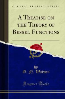 Treatise on the Theory of Bessel Functions (Classic Reprint)