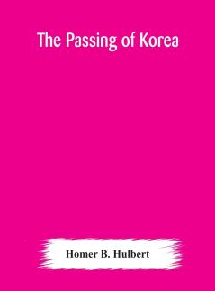 Passing of Korea (Classic Reprint)