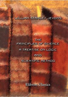 Principles of Science: A Treatise on Logic and Scientific Method (Classic Reprint)