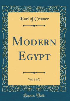 Modern Egypt Vol. 1 of 2 (Classic Reprint)