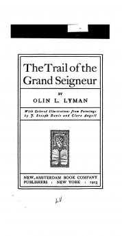 Trail of the Grand Seigneur (Classic Reprint)