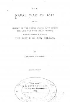 Naval War of 1812: Or the History of the United States Navy During the Last War With Great Britain; To Which Is Appended an Account of the Battle of New Orleans (Classic Reprint)