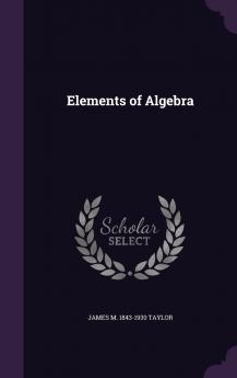 Elements of Algebra (Classic Reprint)