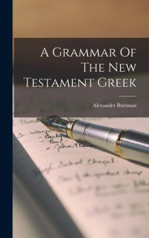 Grammar of the New Testament Greek (Classic Reprint)
