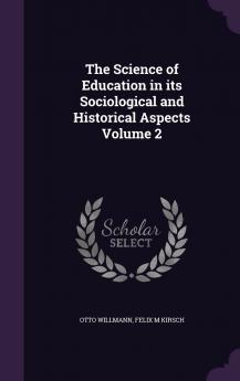 Science of Education in Its Sociological and Historical Aspects Vol. 2 (Classic Reprint)
