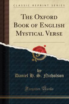 Oxford Book of English Mystical Verse (Classic Reprint)
