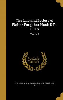 Life and Letters of Walter Farquhar Hook Vol. 2 of 2: D.D. F. R. S (Classic Reprint)